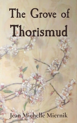 The Grove of Thorismud: A Beauty, a Beast, a Slayer, and a Priest by Miernik, Jean Michelle