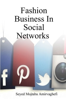 Fashion Business In Social Networks by Amirvaghefi, Seyed Mojtaba
