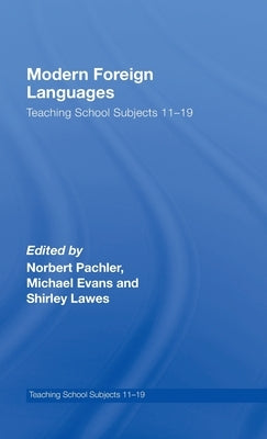 Modern Foreign Languages: Teaching School Subjects 11-19 by Pachler, Norbert