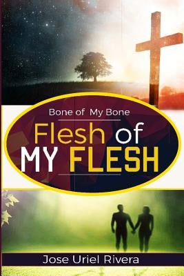 Bone of My Bone and Flesh of My Flesh by Rivera/Collazo, Jose Uriel