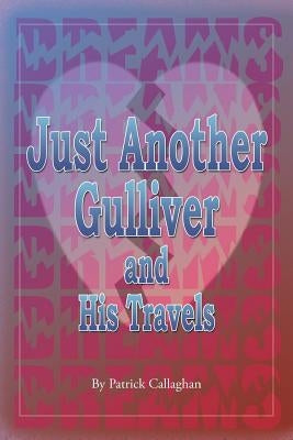Just Another Gulliver and His Travels by Callaghan, Patrick