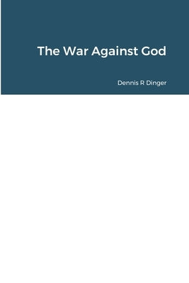 The War Against America by Dinger, Dennis