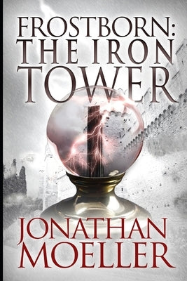 Frostborn: The Iron Tower by Moeller, Jonathan