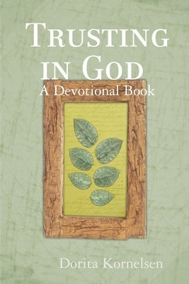 Trusting in God (A Devotional Book) by Kornelsen, Dorita