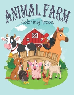 Animal Farm Coloring Book: ANIMAL FARM COLORING BOOK: Farm Coloring Pages for Toddlers & Cute Barnyard Coloring Book for Children: Easy & Educati by Amazon