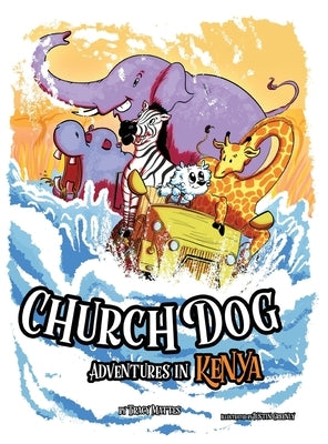 Church Dog Adventures in Kenya by Mattes, Tracy