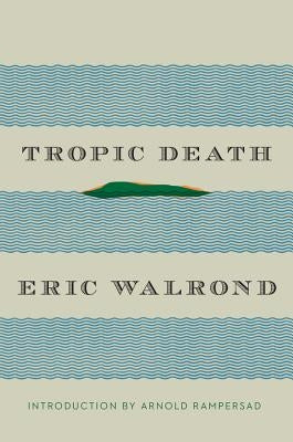 Tropic Death by Walrond, Eric
