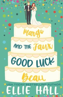 Margo and the Faux Good Luck Beau: a Small Town Fake Relationship Hockey Romcom by Hall, Ellie