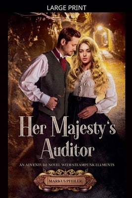 Her Majesty's Auditor - An Adventure Novel with Steampunk Elements by Pfeiler, Markus