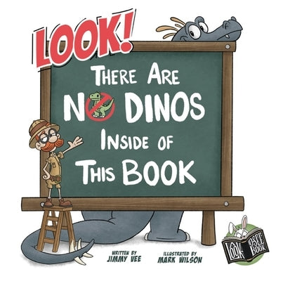 Look! There Are No Dinos Inside of This Book by Vee, Jimmy
