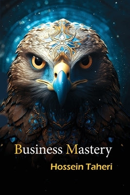 Business Mastery by Taheri, Hossein