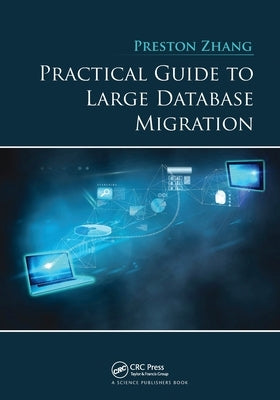 Practical Guide to Large Database Migration by Zhang, Preston