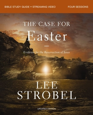 The Case for Easter Bible Study Guide + Streaming Video, Updated Edition: Evidence for the Resurrection of Jesus by Strobel, Lee