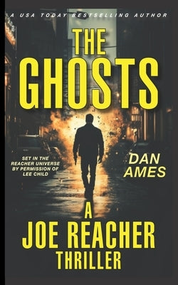 The Ghosts (A Joe Reacher Thriller) by Ames, Dan