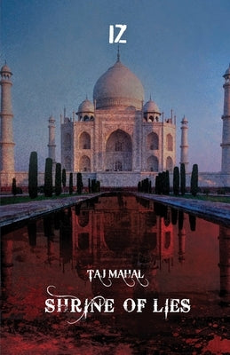 Taj Mahal: Shrine Of Lies by , Iz