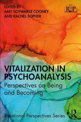 Vitalization in Psychoanalysis: Perspectives on Being and Becoming by Cooney, Amy Schwartz