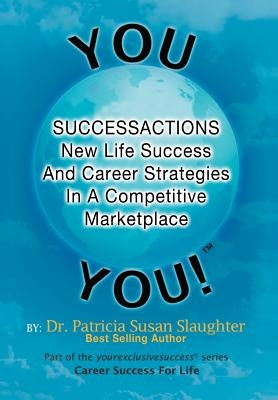 Successactions New Life Success And Career Strategies In A Competitive Marketplace: New Life Success And Career Strategies In A Competitive Marketplac by Slaughter, Patricia Susan