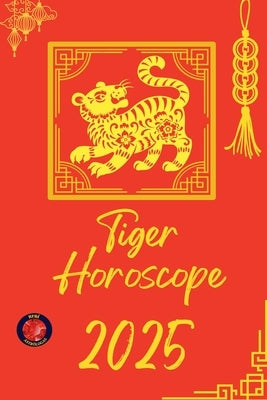 Tiger Horoscope 2025 by Rubi, Alina