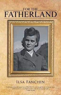 For the Fatherland by Fanchin, Ilsa