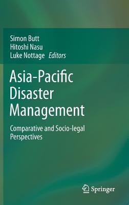 Asia-Pacific Disaster Management: Comparative and Socio-Legal Perspectives by Butt, Simon
