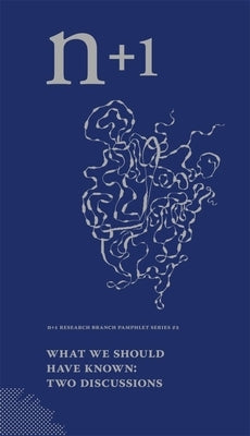 What We Should Have Known: Two Discussions by Gessen, Keith