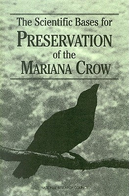 The Scientific Bases for Preservation of the Mariana Crow by National Research Council