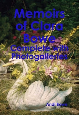 Memoirs of Clara Bowe: Complete with Photogalleries by Bowe, Andi