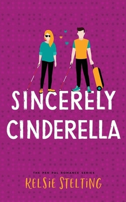 Sincerely Cinderella by Stelting, Kelsie