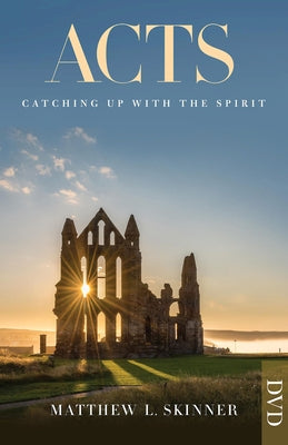 Acts Video Content: Catching Up with the Spirit by Skinner, Matthew L.