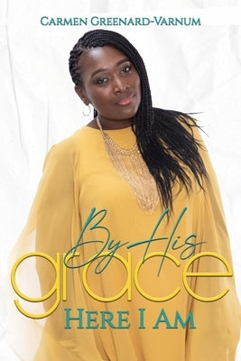 By His Grace.... Here I Am by Smith, Angela M.