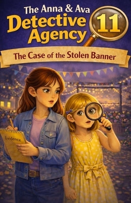 The Case of the Stolen Banner: The Anna & Ava Detective Agency, Book 11 by Patrick, Michael Paul