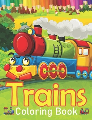 Trains Coloring Book: A Train Coloring Book For kids And Toddlers Or Boys And Girls With 45+ Cute Coloring Page Of Trains by Books, Rare Bird