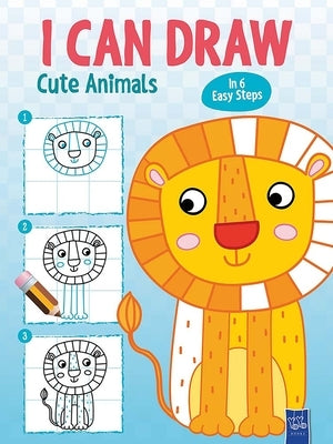 I Can Draw Cute Animals: In 6 Easy Steps by Yoyo Books