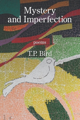 Mystery and Imperfection by Bird, T. P.