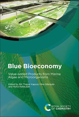 Blue Bioeconomy: Value-Added Products from Marine Algae and Microorganisms by Kapoor, Riti Thapar