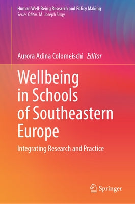Wellbeing in Schools of Southeastern Europe: Integrating Research and Practice by Colomeischi, Aurora Adina