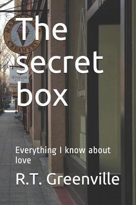 The secret box: Everything I know about love by Greenville, R. T.