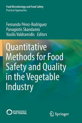 Quantitative Methods for Food Safety and Quality in the Vegetable Industry by Pérez-Rodríguez, Fernando