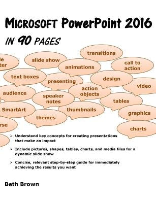 Microsoft PowerPoint 2016 In 90 Pages by Brown, Beth