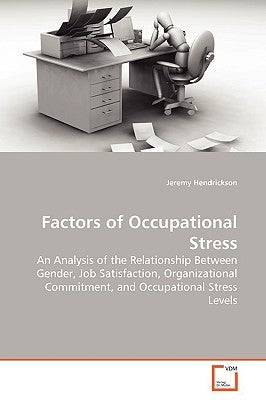 Factors of Occupational Stress by Hendrickson, Jeremy