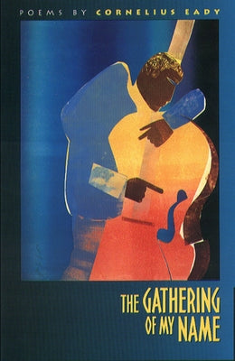 The Gathering of My Name by Eady, Cornelius