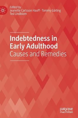 Indebtedness in Early Adulthood: Causes and Remedies by Hauff, Jeanette Carlsson