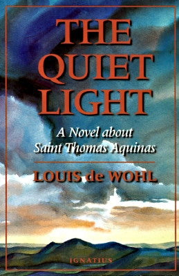 Quiet Light: A Novel about St. Thomas Aquinas by de Wohl, Louis