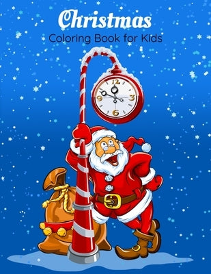 Christmas Coloring Book for Kids: 37 Christmas Coloring Pages for Boys and Girls ages 4-8 by Parker, Jodie