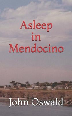Asleep in Mendocino by Oswald, John Joseph