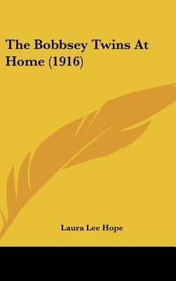 The Bobbsey Twins At Home (1916) by Hope, Laura Lee