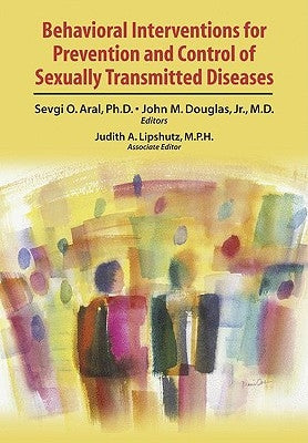 Behavioral Interventions for Prevention and Control of Sexually Transmitted Diseases by Lipshutz, Judith A.
