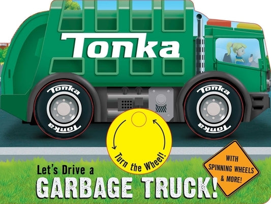 Tonka: Let's Drive a Garbage Truck! by Baranowski, Grace