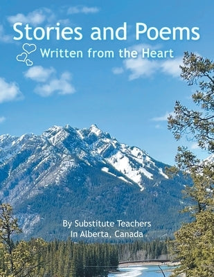 Stories and Poems: Written from the Heart by Substitute Teachers
