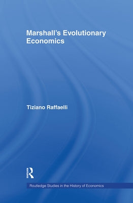 Marshall's Evolutionary Economics by Raffaelli, Tiziano